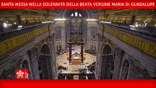 12 dicembre 2023, S Messa nella Solennità della Beata Vergine Maria di Guadalupe | Papa Francesco