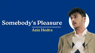 Somebody's Pleasure - Aziz Hedra (Lirik Lagu Terjemahan)
