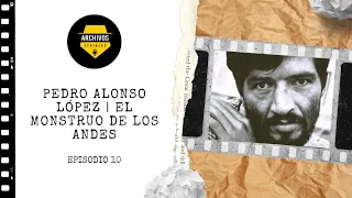 Pedro Alonso López | El monstruo de los Andes #Misterio