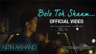 Bolo Toh Shaam - Official Music Video | Nitin Akhand | Rishi Vyas | Gaurav Paswala | Pratik Mittal