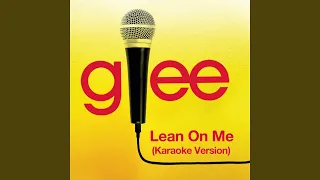 Lean On Me (Karaoke - Glee Cast Version)