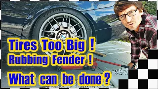 Tires too big rubbing fender.  What can be done? Hint: Fender Rolling