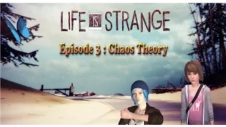 Life Is Strange | Walkthrough | Full Episode 3 : Chaos Theory