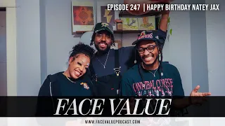 Face Value Podcast 247: Happy Birthday Natey Jax