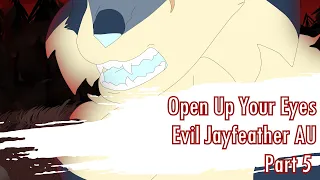 "Open Up Your Eyes" Evil Jayfeather AU MAP Part 5