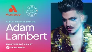 Audacy's CHANNEL Q Adam Lambert 'High Drama' Album Release Special