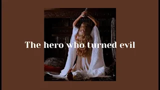 The hero who turned evil ( A villain playlist)