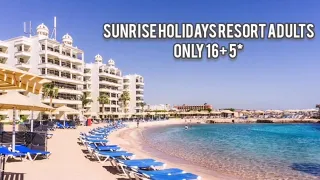 Sunrise Holidays Resort Adults Only 16+