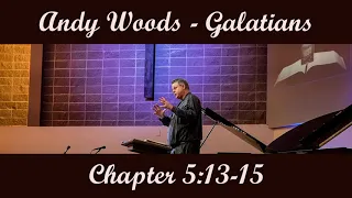 Andy Woods - Galatians 5:13-15