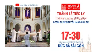 THÁNH LỄ TIỆC LY | 17:30 ngày 28-3-2024 | NHÀ THỜ ĐỨC BÀ