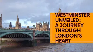 🇬🇧 Westminster Unveiled: A Journey Through London's Heart ️