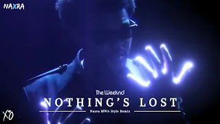 The Weeknd - Nothing’s Lost (Naxra MWA Style Remix)