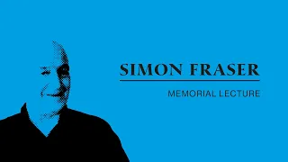 The Simon Fraser Memorial Lecture