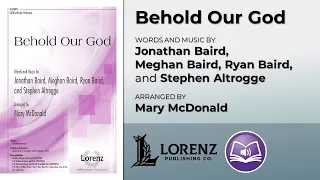 Behold Our God (SATB) - Jonathan Baird, Meghan Baird, Ryan Baird, Stephen Altrogge, Mary McDonald