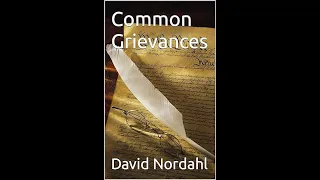 Common Grievances by David Nordahl - Audiobook - Read by "the author" - Part 1 (feat. @ActualJake )