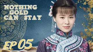 ENG SUB【Nothing Gold Can Stay 那年花开月正圆】EP05 | Starring: Sun Li, Chen Xiao