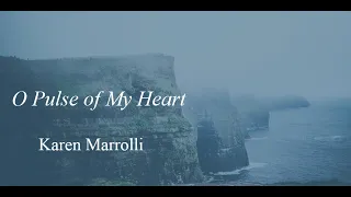 O Pulse of My Heart - Karen Marrolli - scrolling score