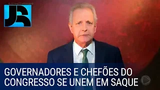 Augusto Nunes: governadores e chefões do Congresso se unem no saque bilionário