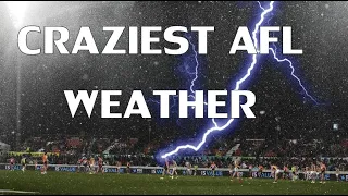 CRAZIEST WEATHER MOMENTS IN AFL FOOTBALL
