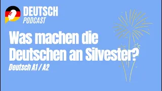 Deutsch A1 und Deutsch A2 - Was machen die Deutschen normalerweise an Silvester? (Folge 56)