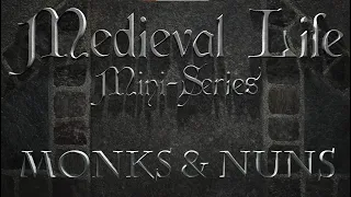 Medieval Life Mini-Series - Monks & Nuns