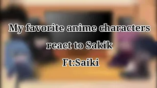 My favorite anime characters react to Saiki•Extra•