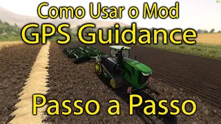 Farming Simulator 19 Como Usa o Mod GPS Guidance Passo a Passo Com o que sei ate Agora e Link FS 19