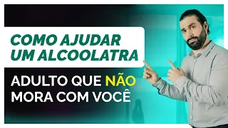 Como ajudar um alcoólatra adulto que não mora com você?