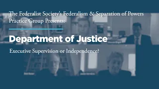 Department of Justice: Executive Supervision or Independence?