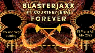 blasterjaxx - Forever ( jaxx & vega bootleg ) | Ki Prana Ali mix
