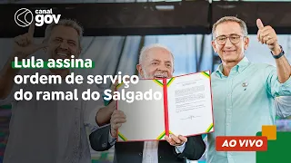 🔴 Lula assina ordem de serviço do ramal do Salgado