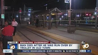 Man dies after getting run over by trolley in Old Town