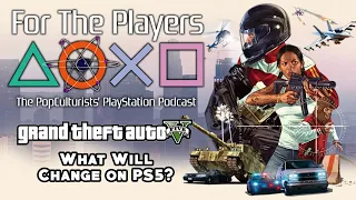 GTA V - What Will Change on PS5? | For The Players - The PopC PlayStation Podcast