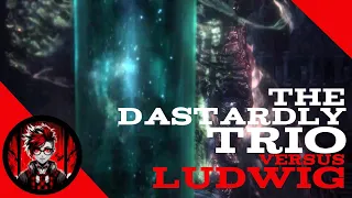 The Dastardly Trio Versus Ludwig the Accursed... The Struggle Was Real | Bloodborne