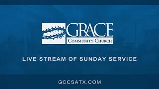 Grace Community Church San Antonio - 5/5/2024