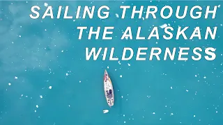 The Apparent Winds Expedition: Episode 5 - Sailing Through the Alaskan Wilderness