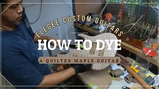 HOW TO DYE A QUILTED MAPLE GUITAR