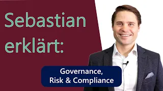 Sebastian erklärt: Governance, Risk & Compliance