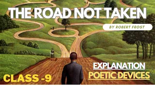 THE ROAD NOT TAKEN BY ROBERT FROST|| CLASS -9 POEM|| POETIC DEVICE+ EXPLANATION