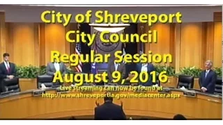 08-09-16, Shreveport City Council, Regular Session