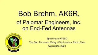 W6SD Bob Brehm AK6R on End Fed Antennas - August 20, 2021