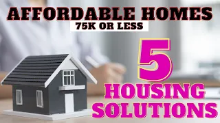 Affordable Homes for 75K or Less - Housing Solutions from Home Depot and More