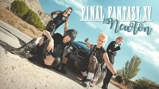 Final Fantasy XV — Newton [ CMV ]