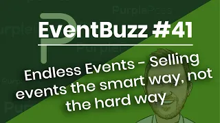 The EventBuzz podcast: Selling events the smart way with founder of Endless Events