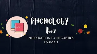 Phonology Part 2: Introduction to Linguistics