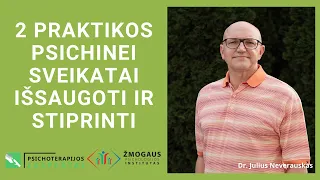 Dvi praktikos psichikos sveikatai išsaugoti ir stiprinti Pasaulinės psichikos sveikatos dienos proga