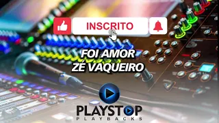 FOI AMOR - ZÉ VAQUEIRO - PLAYBACK