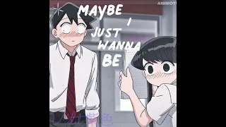 Komi x Tadano Edit // Song - I wanna be yours