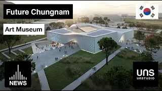 Future Chungnam Art Museum by UNstudio