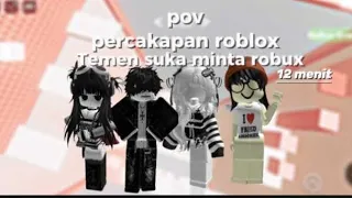 POV Percakapan roblox || Temen suka minta robux || 12 menit_